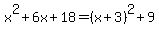 x%5E2%2B6x%2B18=%28x%2B3%29%5E2%2B9