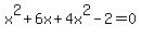 x%5E2%2B6x%2B4x%5E2-2=0