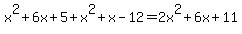 x%5E2%2B6x%2B5%2Bx%5E2%2Bx-12+=+2x%5E2%2B6x%2B11