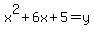 x%5E2%2B6x%2B5=y