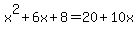 x%5E2%2B6x%2B8=20%2B10x