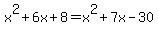 x%5E2%2B6x%2B8+=+x%5E2%2B7x-30