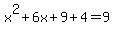 x%5E2%2B6x%2B9%2B4=9