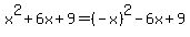 x%5E2%2B6x%2B9=%28-x%29%5E2-6x%2B9