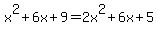 x%5E2%2B6x%2B9=2x%5E2%2B6x%2B5