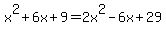 x%5E2%2B6x%2B9=2x%5E2-6x%2B29