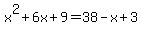 x%5E2%2B6x%2B9=38-x%2B3