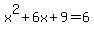 x%5E2%2B6x%2B9=6