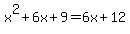 x%5E2%2B6x%2B9=6x+%2B+12