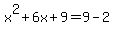 x%5E2%2B6x%2B9=9-2