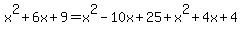 x%5E2%2B6x%2B9=x%5E2-10x%2B25%2Bx%5E2%2B4x%2B4