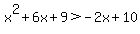 x%5E2%2B6x%2B9%3E-2x%2B10