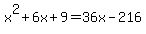 x%5E2%2B6x%2B9+=+36x-216