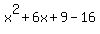 x%5E2%2B6x%2B9+-+16