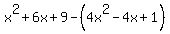 x%5E2%2B6x%2B9-%284x%5E2-4x%2B1%29