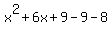 x%5E2%2B6x%2B9-9-8