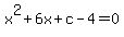 x%5E2%2B6x%2Bc-4=0