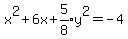 x%5E2%2B6x%2Bexpr%285%2F8%29y%5E2=-4