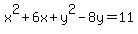 x%5E2%2B6x%2By%5E2-8y=11