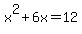 x%5E2%2B6x=12