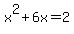 x%5E2%2B6x=2