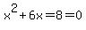 x%5E2%2B6x=8=0