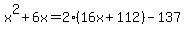 x%5E2%2B6x+=+2%2816x%2B112%29-137