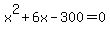 x%5E2%2B6x-300+=+0