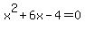 x%5E2%2B6x-4=0