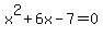 x%5E2%2B6x-7=0