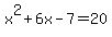 x%5E2%2B6x-7=20