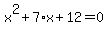 x%5E2%2B7%2Ax%2B12=0