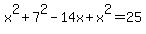 x%5E2%2B7%5E2-14x%2Bx%5E2=25