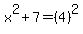 x%5E2%2B7+=+%284%29%5E2