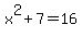 x%5E2%2B7+=+16