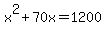 x%5E2%2B70x=1200