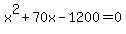 x%5E2%2B70x-1200=0