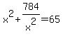 x%5E2%2B784%2Fx%5E2=65