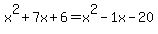 x%5E2%2B7x%2B6=x%5E2-1x-20
