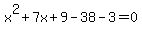 x%5E2%2B7x%2B9-38-3=0