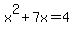 x%5E2%2B7x=4