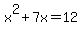 x%5E2%2B7x+=+12