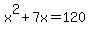 x%5E2%2B7x+=+120