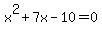 x%5E2%2B7x-10=0