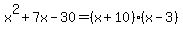 x%5E2%2B7x-30=%28x%2B10%29%28x-3%29