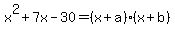 x%5E2%2B7x-30=%28x%2Ba%29%28x%2Bb%29