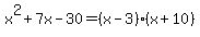 x%5E2%2B7x-30=%28x-3%29%28x%2B10%29