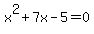 x%5E2%2B7x-5=0