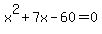 x%5E2%2B7x-60=0