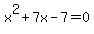 x%5E2%2B7x-7=0